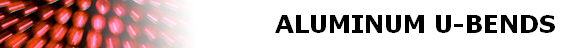 ALUMINUM U-BENDS