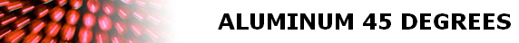 ALUMINUM 45 DEGREES