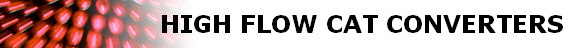 HIGH FLOW CAT CONVERTERS