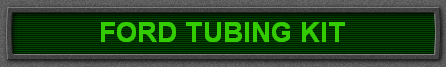 FORD TUBING KIT
