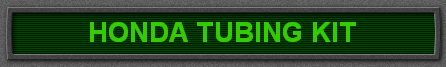 HONDA TUBING KIT