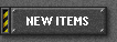 NEW ITEMS