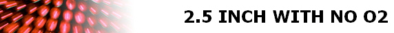 2.5 INCH WITH NO O2