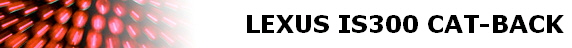 LEXUS IS300 CAT-BACK